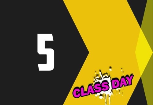 CLASS DAY  - 5